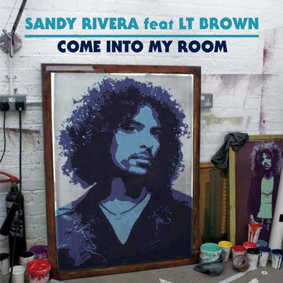 Come Into My Room (feat. LT Brown) [Dub] By Sandy Rivera, LT Brown's cover