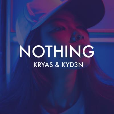 Nothing By KRYAS, KYD3N's cover