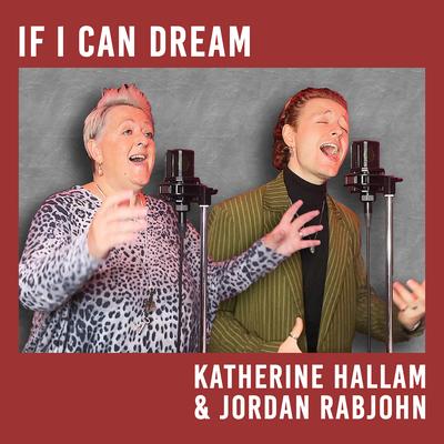 If I Can Dream (Mother & Son Duet Version) By Katherine Hallam, Jordan Rabjohn's cover