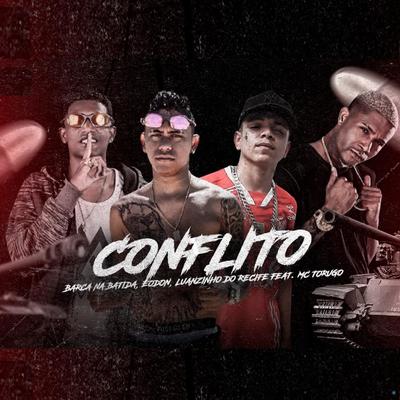 Conflito (feat. Mc Torugo) (feat. Mc Torugo) (Brega Funk) By Barca Na Batida, Eo Don, Luanzinho do Recife, MC Torugo's cover