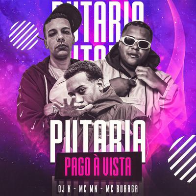 Putaria Pago à Vista (feat. DJ K) (feat. DJ K) By MC Buraga, MC MN, Dj k's cover