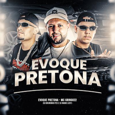 Evoque Pretona By Dj Bruninho Pzs, Dj Mano Lost, MC GRINGO 22's cover