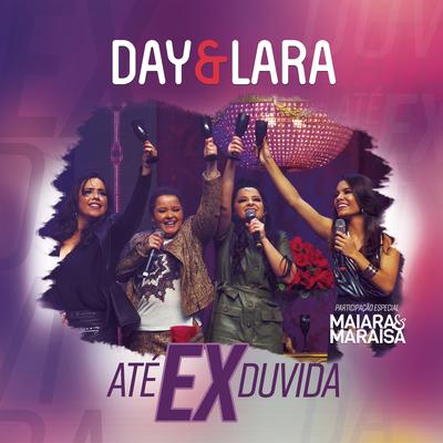 Até Ex Duvida (feat. Maiara & Maraisa) (Ao Vivo) By Day e Lara, Maiara & Maraisa's cover