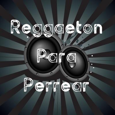 Reggaeton para Perrear's cover