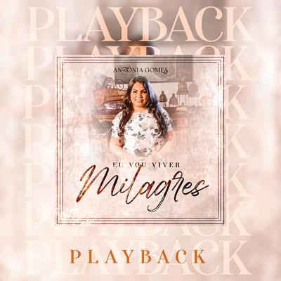 Eu Vou Viver Milagres (Playback) By Antônia Gomes's cover