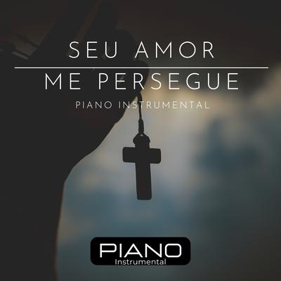 Seu Amor Me Persegue: Piano Instrumental By Wandinho Nonato's cover