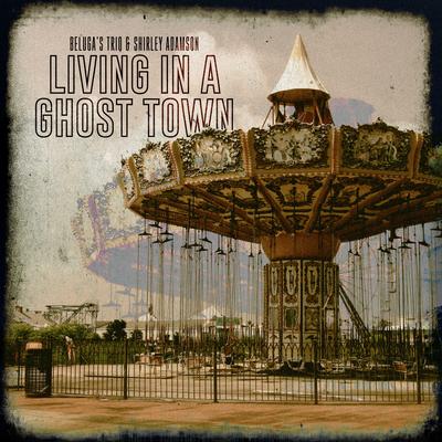 Living in a Ghost Town By Beluga's Trio, Shirley Adamson's cover