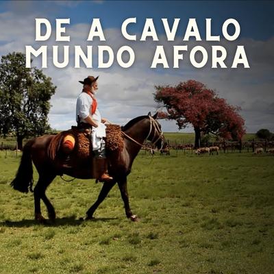 De a Cavalo Mundo Afora By Joca Martins, Mano Lima, Leandro Baldissera, Fernando Bernardes Country's cover