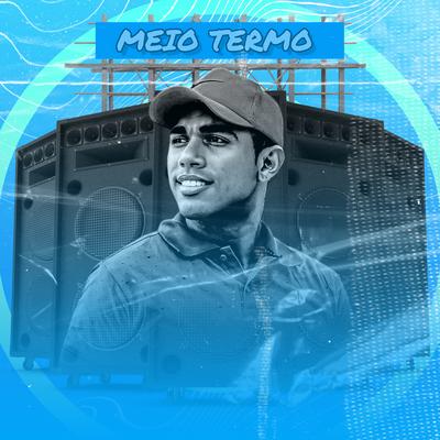 Meio Termo By Vini Bravo's cover