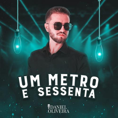 Um Metro e Sessenta Official Tiktok Music  album by Daniel Oliveira -  Listening To All 1 Musics On Tiktok Music