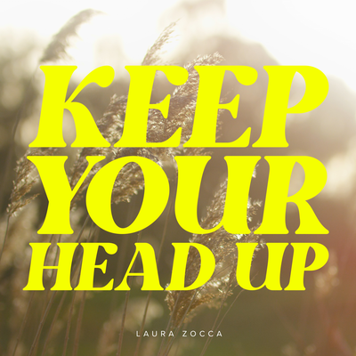 Keep Your Head Up By Laura Zocca's cover