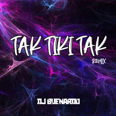 Tak Tiki Tak (Remix) By DJ BUENARDO's cover