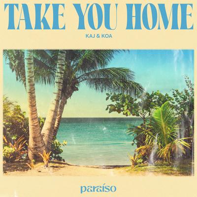 Take You Home By KAJ, KOA's cover