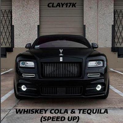 Whiskey Cola & Tequila (Speed Up) By clay17k's cover