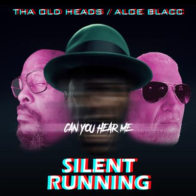 Silent Running (Can You Hear Me) By Tha Old Heads, Aloe Blacc's cover
