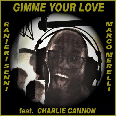 Gimme Your Love (feat. Charlie Cannon)'s cover