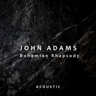 Bohemian Rhapsody (Acoustic) By John Adams's cover