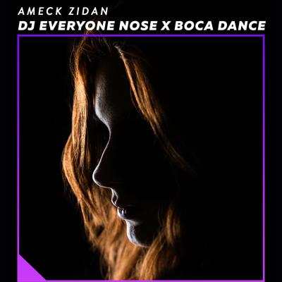 Dj Everyone Nose X Boca Dance By Ameck Zidan's cover