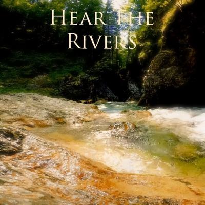 Hear the Rivers's cover