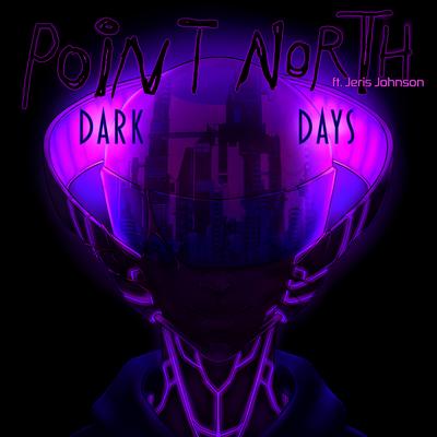 Dark Days (feat. Jeris Johnson) By Point North, Jeris Johnson's cover