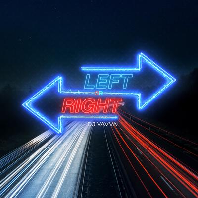 Left or Right By DJ Vavva's cover