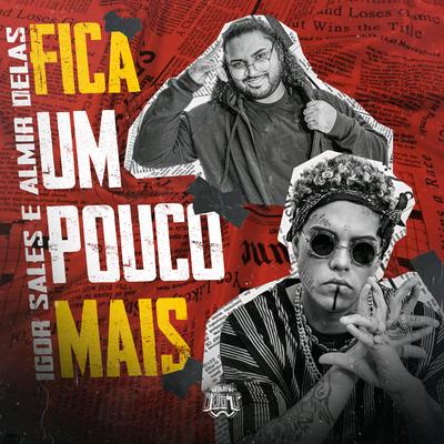 Fica um Pouco Mais By Igor Sales, Almir delas, De Olho no Hit's cover