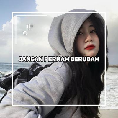 DJ JANGAN PERNAH BERUBAH BREAKBEAT Remix By WAWAN GALAU's cover