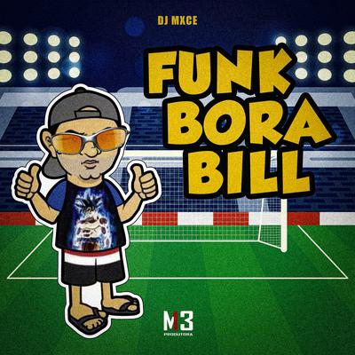Funk Bora Bill By DJ Mxce's cover