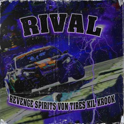 RIVAL By RevengeSpirits, VON TIRES, KIL KROOK's cover