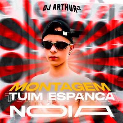 Montagem Tuim Espanca Nóia (feat. MC MN & MC GW) By DJ Arthur ZL, MC MN, Mc Gw's cover