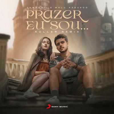 Prazer Eu Sou... (Küller Remix) By Zambonii, Kuller, Malu Azevedo's cover