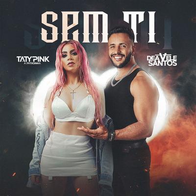 Sem Ti By Deavele Santos, Taty pink's cover