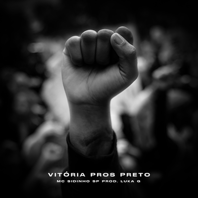 Vitória Pros Preto By MC SIDINHO SP, Luka G, Tropa da W&S's cover