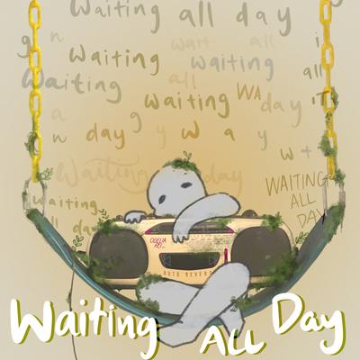 Waiting All Day By Odelia Rei's cover