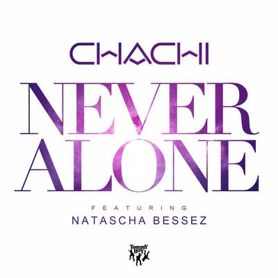 Never Alone (feat. Natascha Bessez) (Steve James Remix) By Chachi, Natascha Bessez's cover