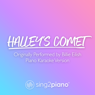 Halley's Comet (Originally Performed by Billie Eilish) (Piano Karaoke Version) By Sing2Piano's cover