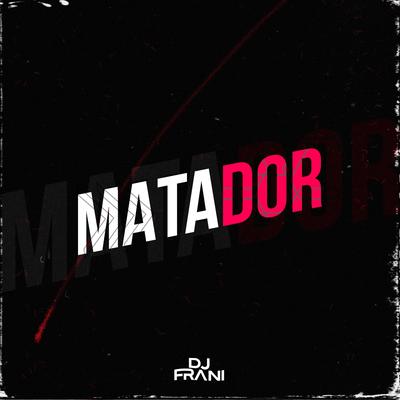 Matadorx By Dj Frani's cover