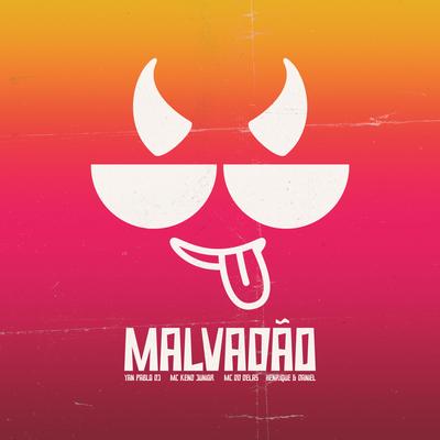 Malvadão By Yan Pablo DJ, MC DD Delas, MC Kend Junior, Henrique & Daniel's cover