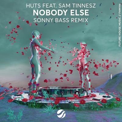 Nobody Else (Sonny Bass Remix) By HUTS , Sam Tinnesz, Sonny Bass's cover