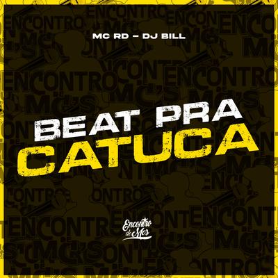 Beat pra Catuca By Mc RD, DJ Bill's cover