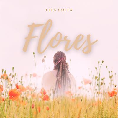 Flores By Lela Costa's cover