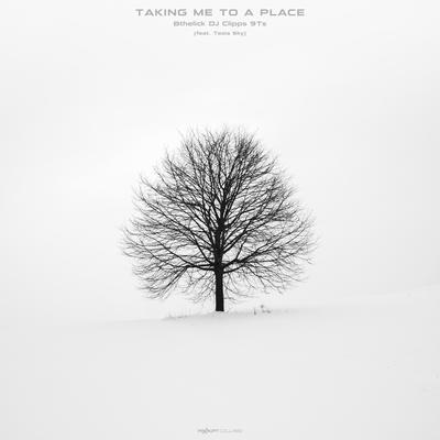 Taking Me To A Place By DJ Clipps, Tasia Sky, BtheLick, 9Ts's cover