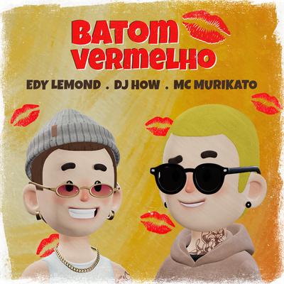 Batom Vermelho By Edy Lemond, Mc Murikato, DJ-How's cover