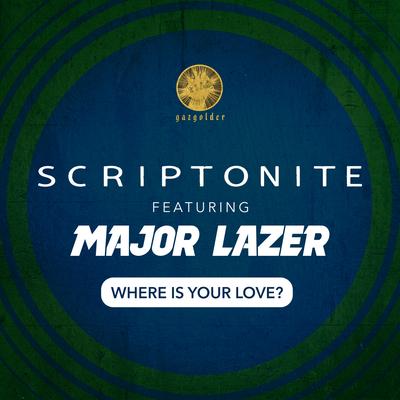 Where Is Your Love? By Scriptonite, Major Lazer's cover