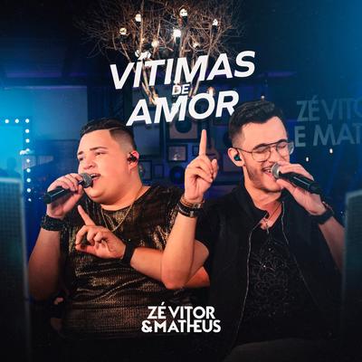 Vítimas de Amor By Zé Vitor e Matheus's cover