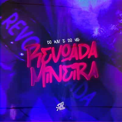 Revoada Mineira By Dj HG, Mc L11, Mc Ruivin, Mc WF, Arthuzin Mc, DJ WV Oficial, MC Teuzin PV's cover