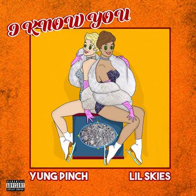 I Know You (feat. Yung Pinch) By Lil Skies, Yung Pinch's cover