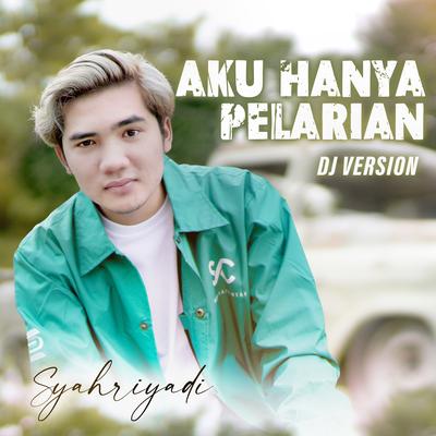 Aku Hanya Pelarian (DJ Version)'s cover