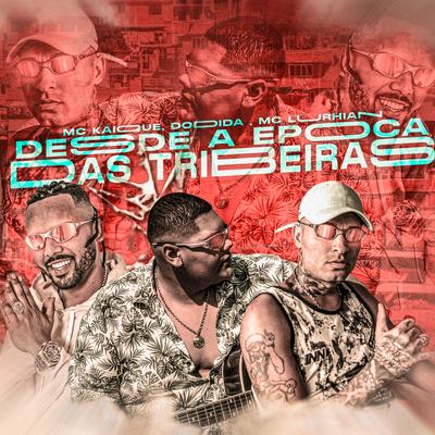 Desde a Epoca das Tribeiras By DJ GH, MC Lurhian, MC Kaique, Dodida's cover