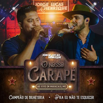 Campeão de Bilheteria / Pra Não Te Esquecer By Jorge Lucas & Henrique's cover